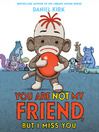 Cover image for You Are Not My Friend, But I Miss You